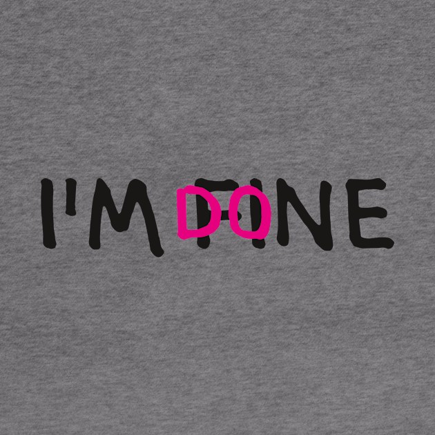 I'M FINE, I'M DONE (Cool Letter Print by INKYZONE) by Helen_graphic design